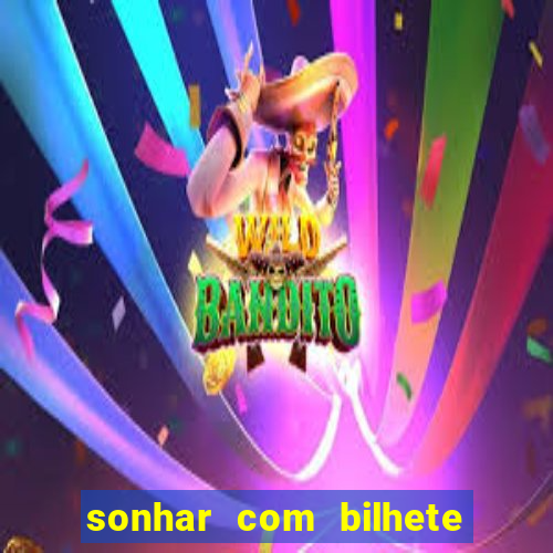 sonhar com bilhete de loteria livro dos sonhos